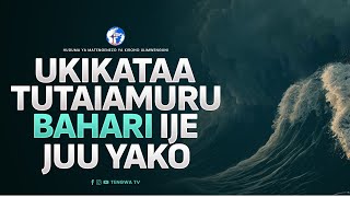 UKIKATAA TUTAIAMURU BAHARI IJE JUU YAKO [upl. by Daloris]