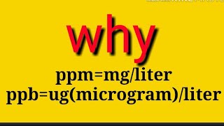 Why mg per liter express as ppm and ugmicrogram per liter express as ppbwithout formula [upl. by Adnamal224]