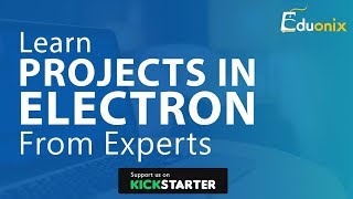 Projects In Electron  Kickstarter  Upcoming Electron Course  Eduonix [upl. by Lleval951]