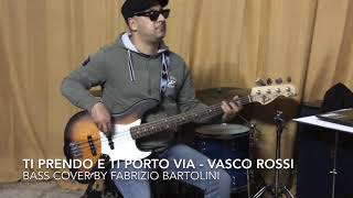 Ti prendo e ti porto via Vasco Rossi  Bass Cover by Fabrizio Bartolini [upl. by Chrissie]