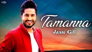 JASSI GILL  TAMANNA  New Punjabi Songs 2019  Love Songs  Punjabi Hits  Latest Songs [upl. by Gessner887]