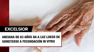 Anciana de 63 años da a luz luego de someterse a fecundación in vitro [upl. by Bobby]