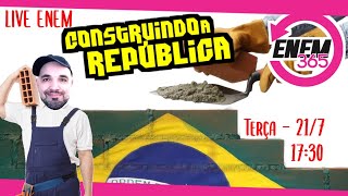 Construindo a República  Live Enem 365  Prof Bussunda [upl. by Loella]