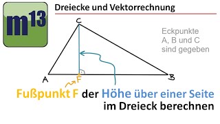 Dreiecke und Vektorrechnung Fußpunkt der Höhe über Grundseite im Dreieck bestimmen [upl. by Ahsa]