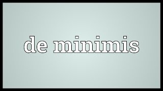 De minimis Meaning [upl. by Ahsinnod]