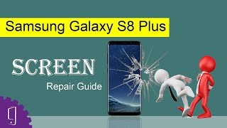 Samsung S8 Plus Screen Replacement  Detailed Tutorial [upl. by Aidekal667]