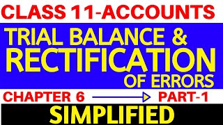 TRIAL BALANCE AND RECTIFICATION OF ERRORS  CLASS 11 ACCOUNTS  CHAPTER 6  Part 1 [upl. by Ohl]