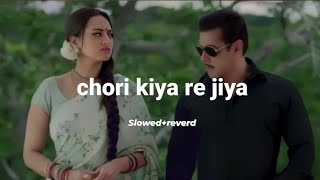 chori kiya re jiya slowedreverb Sonu Nigam  Shreya Ghoshal  Dabbang  Lofi song [upl. by Ara826]