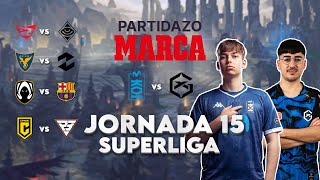 ¡EN DIRECTO SUPERLIGA LEAGUE OF LEGENDS  JORNADA 15 Y EL PARTIDAZO MARCA [upl. by Coke919]