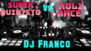 SUPER QUINTETO Vs KOLI ARCE  Vaciador Fest   Dj Franco [upl. by Kopaz]