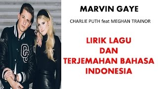 MARVIN GAYE  CHARLIE PUTH FEAT MEGHAN TRAINOR  LIRIK LAGU DAN TERJEMAHAN BAHASA INDONESIA [upl. by Emoraj]