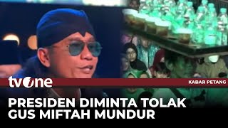 Presiden Diminta Tolak Gus Miftah Mundur  Kabar Petang tvOne [upl. by Nnyleuqaj]