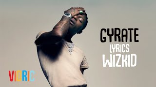 Gyrate  Wizkid Official Lyrics Video [upl. by Raleigh255]