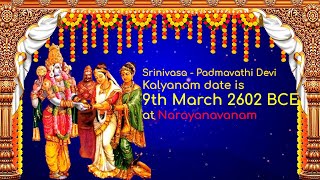 Venkateswara  Padmavathi Kalyanam date was 9th March 2602 BCE in Narayanavanam near Tirupati [upl. by Lalad]