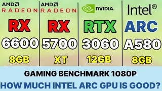 Intel arc a580 vs rx 6600 vs RX 5700 XT VS RTX 3060 VS RTX 2060 vs RTX 3050 Intel a580 gaming test [upl. by Rimas]