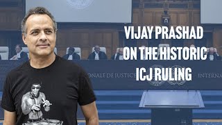 Vijay Prashad discusses the ICJ ruling on Israels genocide in Gaza [upl. by Nesrac]