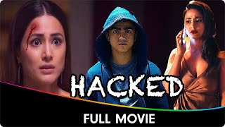 Hacked  Hindi Full Movie  Hina Khan Rohan Shah Mohit Malhotra [upl. by Kliment]