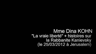 Mme Dina Kohn  la vraie liberté  histoires sur la Rabbanite Kanievsky [upl. by Fernandina]