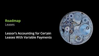 Leases Lessor’s Accounting for Certain Leases With Variable Payments [upl. by Aysab]