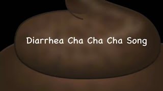 Diarrhea Cha Cha Cha Song [upl. by Brandes751]