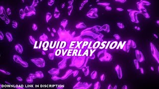 Liquid Explosion overlay  4k 60fps [upl. by Aserehs]