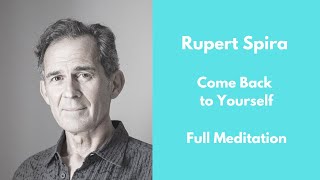 Rupert Spira Meditation  Come Back to Yourself [upl. by Yelnikcm]