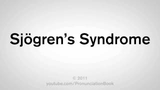 How To Pronounce Sjögrens Syndrome [upl. by Kennan]