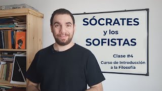 INTRODUCCIÓN A LA FILOSOFÍA  Clase 4 Sócrates y los Sofistas [upl. by Gypsie]