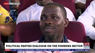 Joy News Prime 17924  Politics Parties Dialogue on The Fisheries Sector [upl. by Dadivitan]