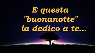 Canzoni della buonanotte  quotE questa buonanotte la dedico a tequot canzoni italiane 2014 [upl. by Rehttam]