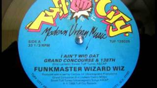 Funkmaster Wizard Wiz  I Aint Wid Dat [upl. by Rem476]