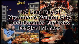 The Last Day of Myanmars Yangon City Most Famous Yaykyaw Festival Market [upl. by Eatnuahs]