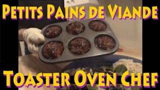 Toaster Oven Chef  Petits Pains de Viande [upl. by Aerdnac]