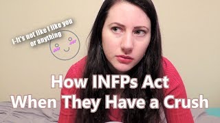 How INFPs Act When They Have a Crush [upl. by Thury]