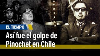 ¿Cómo fue el golpe de Estado de Pinochet y cómo fue la dictadura en Chile  Explicado  El Tiempo [upl. by Calore]