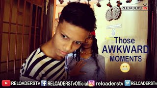 Those Awkward Moments  Awkward Moments  Reloaders Tv [upl. by Yelad]