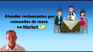 Atender restaurantes por comandas de mesa no sistema  Tudo sobre o Marketup 2022 [upl. by Goren482]