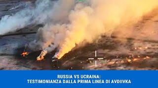 RUSSIA VS UCRAINA TESTIMONIANZA DALLA PRIMA LINEA DI AVDIIVKA [upl. by Waring]