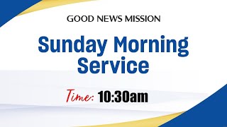 17th November 2024 Sunday Morning Service l Good News Mission Church [upl. by Brote]