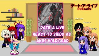 Date a Live react to Shido as Anos Voldigoad Part2gachaclub [upl. by Alimak115]