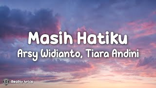 Masih Hatiku  Arsy Widianto Tiara Andini Lirik Lagu  Ku Cemburu Namun Hanya Sebatas Itu [upl. by Hannover]