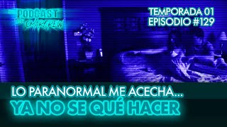 LO PARANORMAL ME ACECHA YA NO SE QUÉ HACER  El Podcast de OmarCrew 129 [upl. by Eilrac994]