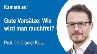 quotKamera anquot 29  Prof Dr Daniel Kotz zur Frage wie der Rauchstopp am besten gelingt [upl. by Bumgardner873]