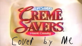 1998 Lifesavers Crème Savers Commercial Cover by Me [upl. by Ieluuk]