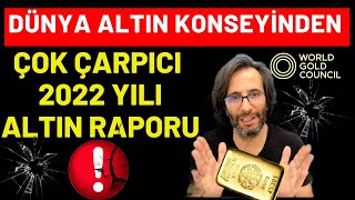 DÜNYA ALTIN KONSEYİNDEN ÇOK ÇARPICI 2022 YILI ALTIN RAPORU [upl. by Ivz644]