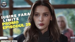 Hudutsuz Sevda  Iubire fără limite ep 39 PROMO 2  telenovele turcesti traduse in romana 2024 [upl. by Namlas]