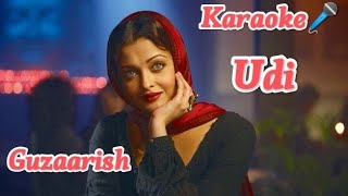 Udi  Karaoke🎤 Song  Guzaarish  Aishwarya Rai amp Hrithik Roshan [upl. by Aihsenot]