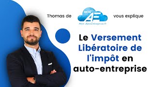 Comprendre le versement libératoire de limpôt pour lAutoEntrepreneur [upl. by Niklaus]