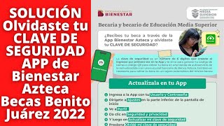 SOLUCIÓN Olvidaste tu CLAVE DE SEGURIDAD APP de Bienestar Azteca Becas Benito Juárez 2022 [upl. by Cristie]