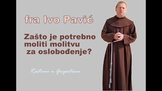 Fra Ivo Pavić  O molitvi za ozdravljenje i oslobođenje [upl. by Cornelia]